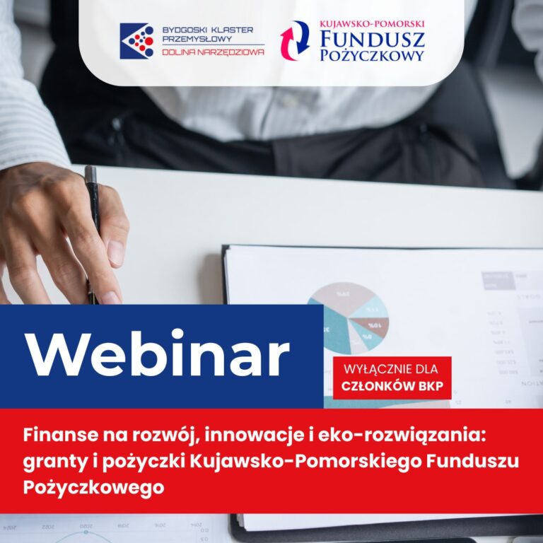 Grafika informująca o webinarze pod tytułem Finanse na rozwój, innowacje i eko-rozwiązania: granty i pożyczki Kujawsko-Pomorskiego Funduszu Pożyczkowego. Na białym pasku po prawej stronie widnieje napis: Wyłącznie dla członków BKP. W tle zdjęcie osoby w białej koszuli siedzącej przy biurku z dokumentami i wykresem kołowym, trzymającej długopis.