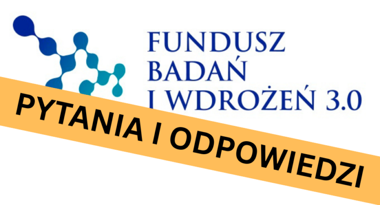 Fundusz Badań i Wdrożeń 3.0 Pytania i odpowiedzi