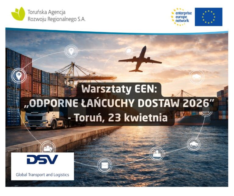 Plakat informujący o warsztatach EEN pt. „Odporne łańcuchy dostaw 2026”, które odbędą się 23 kwietnia w Toruniu. Tło przedstawia terminal kontenerowy z ciężarówką, statkiem oraz lecącym samolotem, a w rogach widoczne są logotypy Toruńskiej Agencji Rozwoju Regionalnego, Enterprise Europe Network oraz DSV.