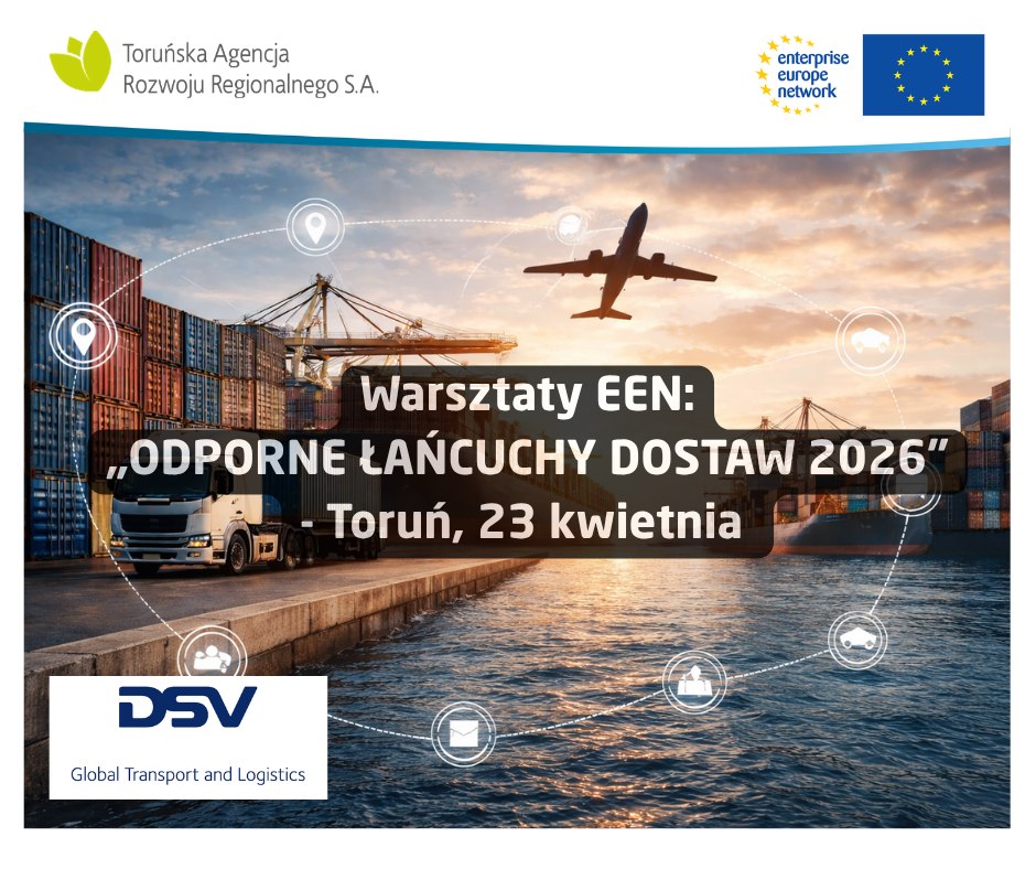 Plakat informujący o warsztatach EEN pt. „Odporne łańcuchy dostaw 2026”, które odbędą się 23 kwietnia w Toruniu. Tło przedstawia terminal kontenerowy z ciężarówką, statkiem oraz lecącym samolotem, a w rogach widoczne są logotypy Toruńskiej Agencji Rozwoju Regionalnego, Enterprise Europe Network oraz DSV.