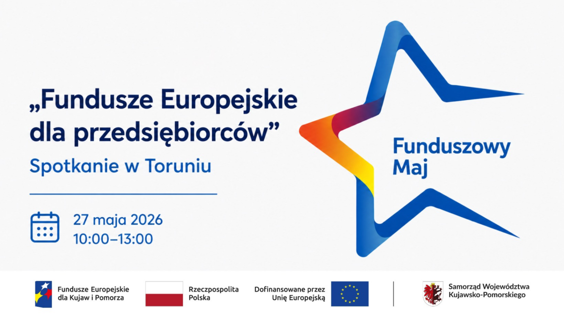 Grafika informacyjna dotycząca spotkania „Fundusze Europejskie dla przedsiębiorców”, które odbędzie się w Toruniu 27 maja 2026 r. w godzinach 10:00–13:00. Wydarzenie wpisuje się w cykl „Funduszowy Maj”, co symbolizuje duża, kolorowa gwiazda po prawej stronie. Na dole widnieją logotypy: Fundusze Europejskie dla Kujaw i Pomorza, Rzeczpospolita Polska, Unia Europejska oraz Samorząd Województwa Kujawsko-Pomorskiego.