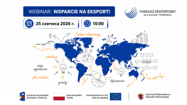 Grafika informacyjna zapraszająca na wydarzenie online pt. „WEBINAR: WSPARCIE NA EKSPORT!”. W prawym górnym rogu znajduje się logotyp z napisem „FUNDUSZ EKSPORTOWY DLA KUJAW I POMORZA”. Poniżej tytułu umieszczono datę i godzinę: „25 czerwca 2026 r.” oraz „10:00”. Główną część grafiki zajmuje niebieska mapa świata otoczona odręcznymi rysunkami, strzałkami i hasłami biznesowymi takimi jak: „Fundusz eksportowy”, „zyski”, „strategia”, „nowe rynki”, „szkolenia”, „misje zagraniczne”, „plan działania”, „granty”, „rozwój” oraz „dofinansowanie”, a także symbolami dolara ($) i euro (€). Na samym dole grafiki widnieje pasek z logotypami partnerów i funduszy: „Fundusze Europejskie dla Kujaw i Pomorza”, flaga Polski z napisem „Rzeczpospolita Polska”, flaga Unii Europejskiej z napisem „Dofinansowane przez Unię Europejską” oraz herb i napis „Samorząd Województwa Kujawsko-Pomorskiego”.