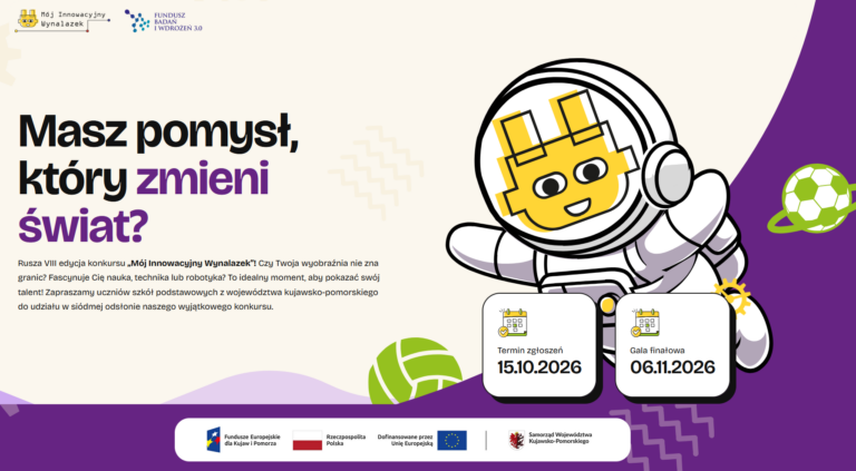 Plakat promujący VIII edycję konkursu „Mój Innowacyjny Wynalazek”. Po prawej stronie widnieje postać w kombinezonie astronauty z żółtą głową robota. Po lewej stronie znajduje się duży napis: „Masz pomysł, który zmieni świat?”. Poniżej umieszczono tekst zachęcający uczniów szkół podstawowych z województwa kujawsko-pomorskiego do udziału w konkursie. Na białych kafelkach podano kluczowe daty: Termin zgłoszeń – 15.10.2026 r. oraz Gala finałowa – 06.11.2026 r. Na dole plakatu umieszczono logotypy: Fundusze Europejskie dla Kujaw i Pomorza, Rzeczpospolita Polska, Dofinansowane przez Unię Europejską oraz Samorząd Województwa Kujawsko-Pomorskiego. U góry znajdują się logo „Mój Innowacyjny Wynalazek” oraz „Fundusz Badań i Wdrożeń 3.0”.