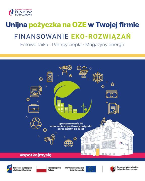 Grafika promocyjna Kujawsko-Pomorskiego Funduszu Pożyczkowego dotycząca oferty „Unijna pożyczka na OZE w Twojej firmie - FINANSOWANIE EKO-ROZWIĄZAŃ. Fotowoltaika · Pompy ciepła · Magazyny energii”. Na granatowym tle umieszczono centralną zieloną grafikę przedstawiającą okrągłą zieloną ikonę ekologicznego miasta z budynkami i turbiną wiatrową, nad którą rozpościera się duży liść. Wokół niej rozmieszczono w okręgu małe, żółte ikony związane z ekologią, energią i biznesem (m.in. panele fotowoltaiczne, bateria, recykling, ładowarka, dokumenty, pieniądze). Pod centralną grafiką podano parametry pożyczki: oprocentowanie 1%, umorzenie części kwoty pożyczki, okres spłaty do 15 lat. W prawej dolnej części znajduje się szkic zabytkowego budynku z logo K-PFP. Na dole widnieje czerwony pasek z hasłem „#spotkajmysię” oraz oficjalne logotypy: Fundusze Europejskie dla Kujaw i Pomorza, Rzeczpospolita Polska, Dofinansowane przez Unię Europejską oraz Samorząd Województwa Kujawsko-Pomorskiego. W lewym górnym rogu znajduje się logo Kujawsko-Pomorskiego Funduszu Pożyczkowego.