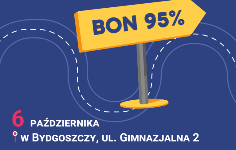Grafika na granaotwym tle, ze strzałką z napisem "bon 95% i datą: 6 października w Bydgoszczy, ul. Gimnazjalna 2